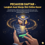 PECAH338 DAFTAR - Langkah Awal Menuju Slot